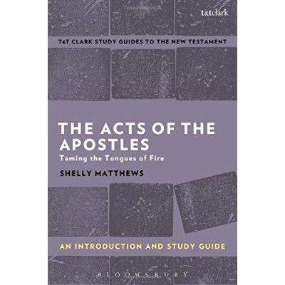 The Acts of the Apostles: An Introduction and Study Guide: Taming the Tongues of Fire (T&T Clark's Study Guides to the New Testament) - [Version Originale]