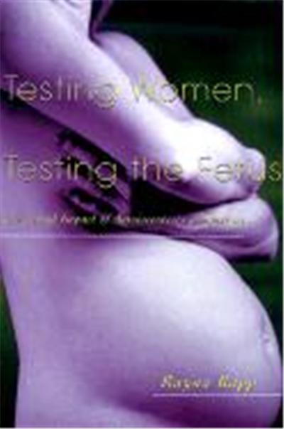 Testing Women, Testing the Fetus: The Social Impact of Amniocentesis in America
