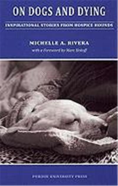 On Dogs and Dying: Inspirational Stories from Hospice Hounds