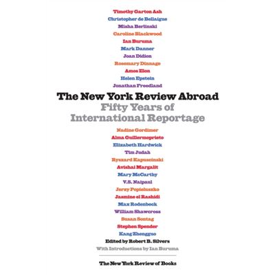 The New York Review Abroad: Fifty Years Of International Reportage (Nyrb Collections) (Hardcover)