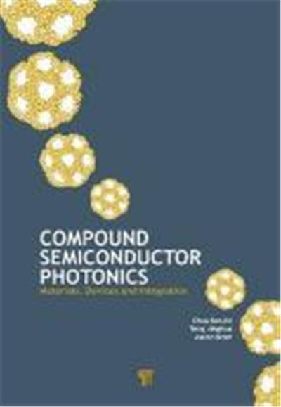 Compound Semiconductor Photonics: Materials, Devices and Integration
