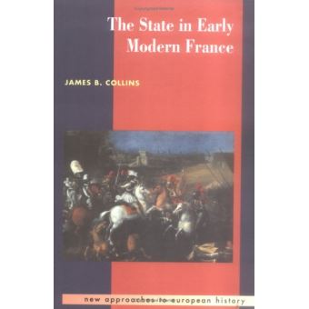 The State in Early Modern France, New Approaches to European History - 1