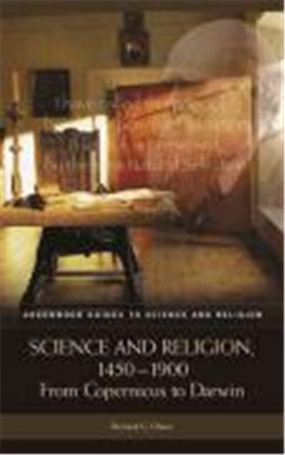 Science And Religion, 1450-1900, Greenwood Guides to Science and Religion