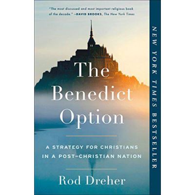 Benedict Option, The A Strategy for Christians in a Post-Christian Nation - [Version Originale]