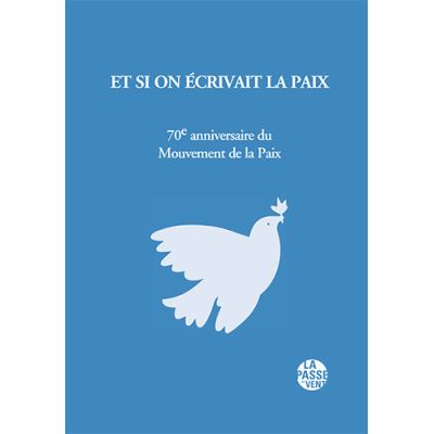 Et Si On Écrivait La Paix, 70E Anniversaire Du Mouvement De La Paix