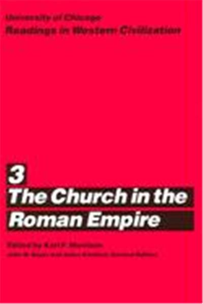 The Church in the Roman Empire, University of Chicago Readings in Western Civilization, Vol 3