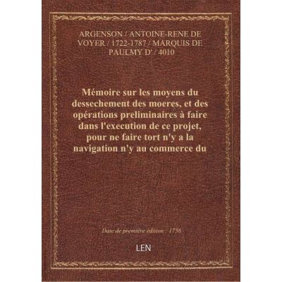 Mémoire sur les moyens du dessechement des moeres, et des opérations preliminaires à faire dans l'execution de ce projet, pour ne faire tort n'y a la navigation n'y au commerce du pays