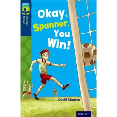 Oxford Reading Tree Treetops Fiction: Level 14: Okay, Spanner, You Win! (Paperback)