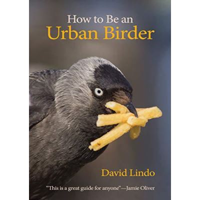How to Be an Urban Birder (WILDGuides) - [Version Originale]