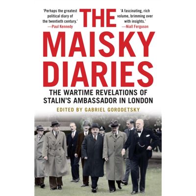 The Maisky Diaries: The Wartime Revelations Of Stalin'S Ambassador In London (Paperback)