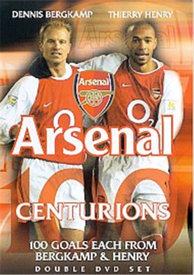 Arsenal - Centurions - 100 Goals Of Dennis Bergkamp / 100 Goals Of Thierry Henry