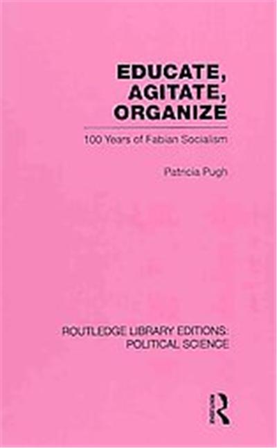 Educate, Agitate, Organize, Routledge Library Editions: political Science