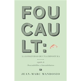 Foucault:la longevidad de una impostura
