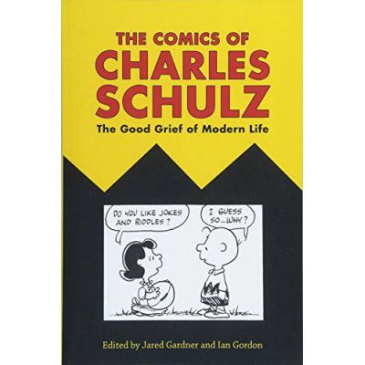 The Comics of Charles Schulz (Critical Approaches to Comics Artists Series) - [Version Originale]