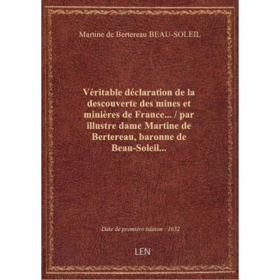 Véritable déclaration de la descouverte des mines et minières de France... / par illustre dame Martine de Bertereau, baronne de Beau-Soleil...