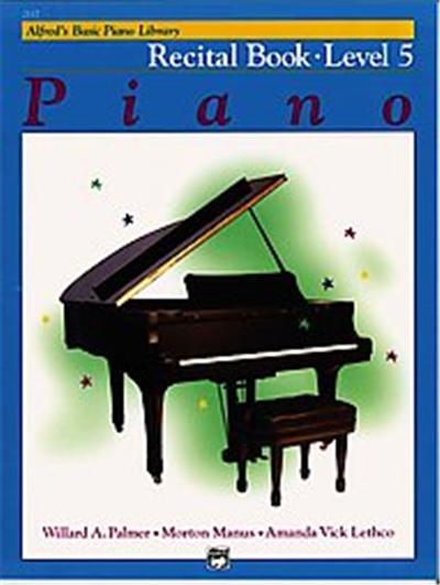Alfred's Basic Piano Library Piano Course, Recital Book Level 5, Alfred's Basic Piano Library Series