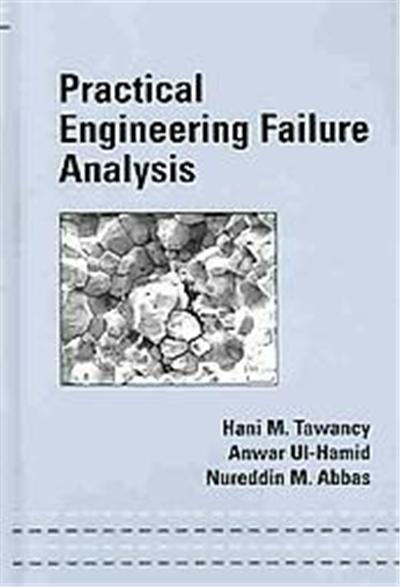 Practical Engineering Failure Analysis, MECHANICAL ENGINEERING (MARCELL DEKKER)