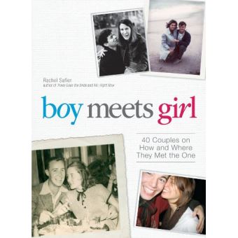 Boy Meets Girl - 40 Couples on How and Where They Met the One - Paperback - 2008 - 1