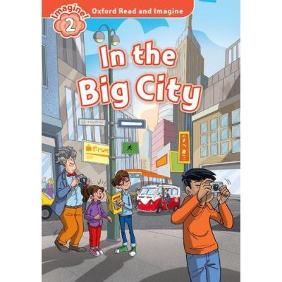 Oxford Read and Imagine: Level 2: In the Big City - [Version Originale]