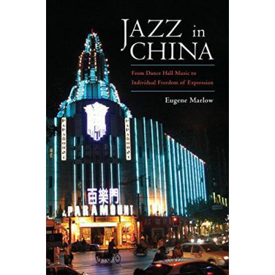 Jazz in China: From Dance Hall Music to Individual Freedom of Expression - [Version Originale]