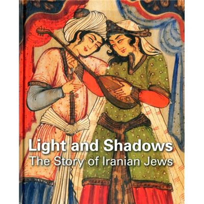 Light And Shadows: The Story Of Iranian Jews (Hardcover)