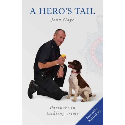 A Hero's Tail: True Stories from the Lives of Police Dog Handlers.