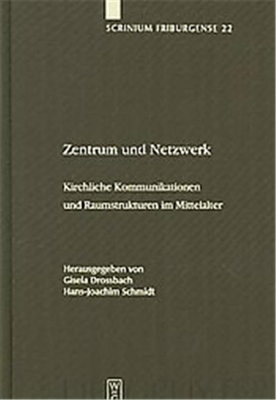 Zentrum Und Netzwerk / Centre and Network, Scrinium Friburgense