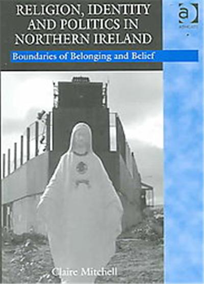 Religion, Identity And Politics in Northern Ireland