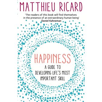 Happiness - A Guide to Developing Life's Most Important Skill - 1