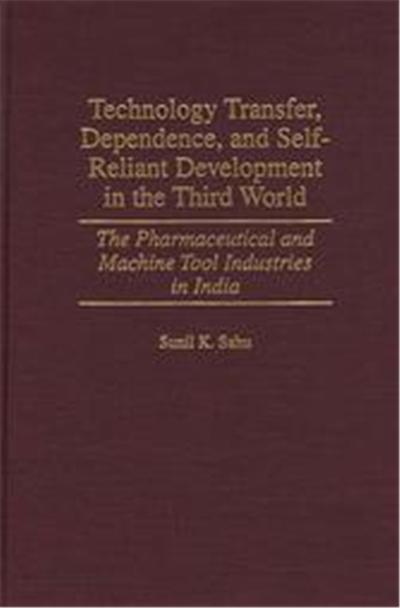 Technology Transfer, Dependence, and Self-Reliant Development in the Third World