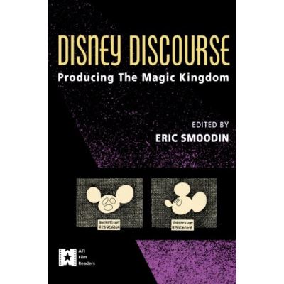Disney Discourse: Producing the Magic Kingdom