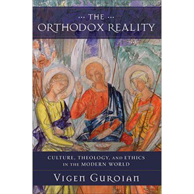The Orthodox Reality: Culture, Theology, and Ethics in the Modern World - [Version Originale]