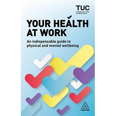 Your Health at Work: An Indispensable Guide to Physical and Mental Wellbeing - [Version Originale]