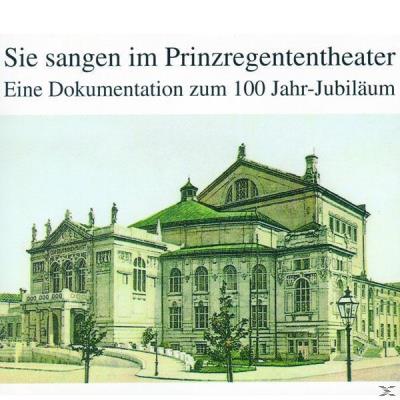 Sie sangen im Prinzregententheater: Eine Dokumentation zum 100 Jahr-Jubiläum