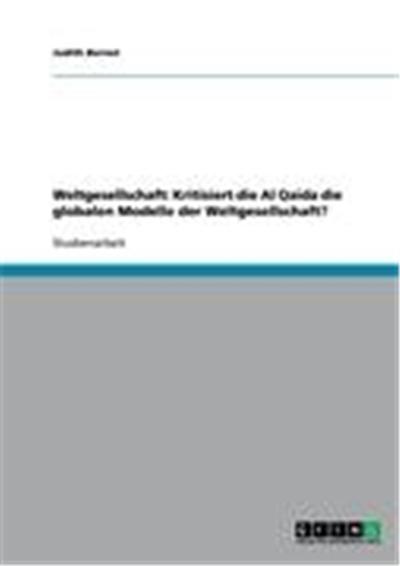 Weltgesellschaft: Kritisiert die Al Qaida die globalen Modelle der Weltgesellschaft?
