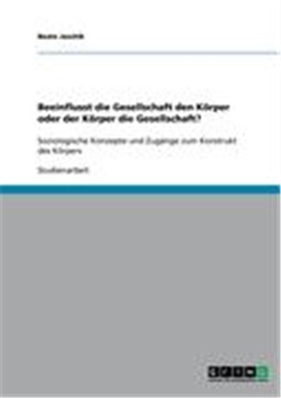 Beeinflusst die Gesellschaft den Körper oder der Körper die Gesellschaft?