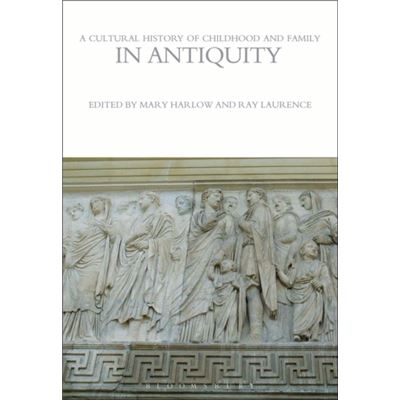 A Cultural History Of Childhood And Family In Antiquity (The Cultural Histories Series) (Paperback)