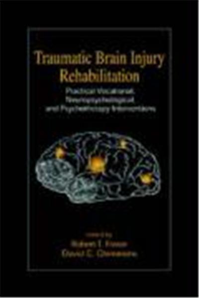 Traumatic Brain Injury Rehabilitation: Practical Vocational, Neuropsychological, and Psychotherapy Interventions