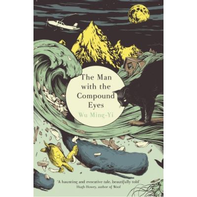 The Man with the Compound Eyes Wu Ming-Yi