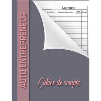 Cahier de compte : Livre de compte auto entrepreneur - Registre des recettes  auto-entrepreneur - 110 pages Format A4 - broché - NLFBP Editions, Livre  tous les livres à la Fnac