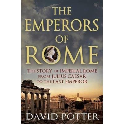 The Emperors of Rome David Potter