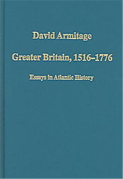 Greater Britain, 1516-1776, Variorum Collected Studies Series