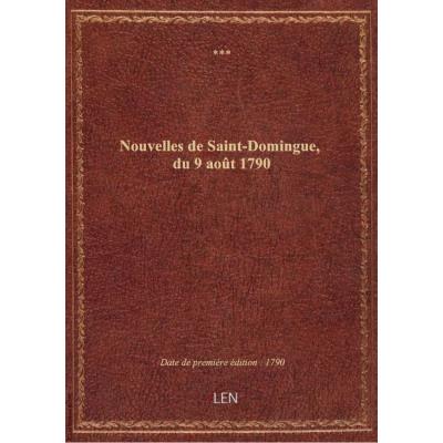 Nouvelles de Saint-Domingue, du 9 août 1790