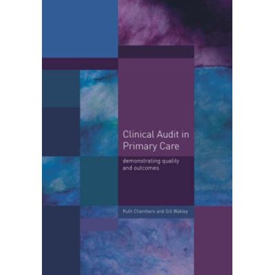 Clinical Audit in Primary Care: Demonstrating Quality and Outcomes