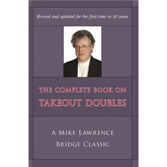 The Complete Guide To Takeout Doubles: A Mike Lawrence Bridge Classic (Paperback) - 1