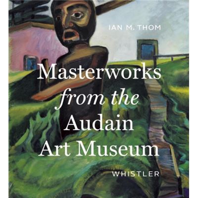 Masterworks From The Audain Art Museum
