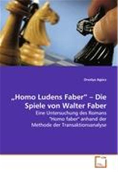 Homo Ludens Faber - Die Spiele von Walter Faber