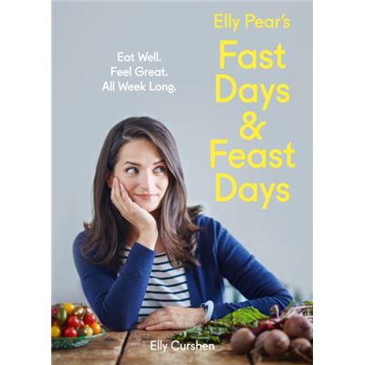 Elly Pearâ??S Fast Days And Feast Days: Eat Well. Feel Great. All Week Long. (Hardcover)