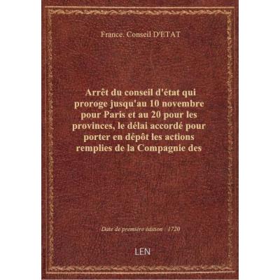 Arrêt du conseil d'état qui proroge jusqu'au 10 novembre pour Paris et au 20 pour les provinces, le délai accordé pour porter en dépôt les actions remplies de la Compagnie des Indes
