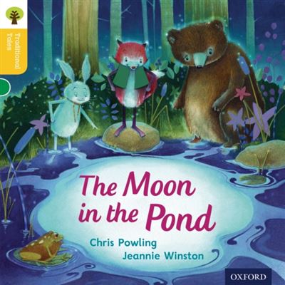 Oxford Reading Tree Traditional Tales: Level 5: The Moon in the Pond (Traditional Tales. Stage 5)